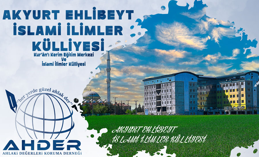 AKYURT EHLİBEYT İSLAMİ İLİMLER KÜLLİYESİ 